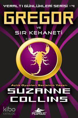  Gregor ve Sır Kehaneti Yeraltı Günlükleri Serisi 4 | Suzanne Collins | Pegasus Yayıncılık | 9786055360368 | 