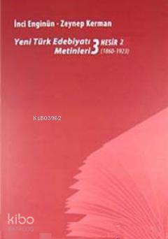  Yeni türk Edebiyatı Metinleri 3 Nesir 2 (1860 1923) | İnci Enginün | Zeynep Kerman | Dergah Yayınları | 9789759952266 | 