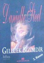  Gelecek Bizimdir | Gelecek Bizimdir | Danielle Steel | Füsun Doruker | Altın Kitaplar | 9789754054279 