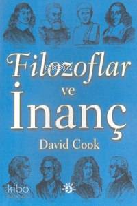  Filozoflar ve İnanç | Filozoflar ve İnanç | David Cook | Leyla Güleç | Haberci Basın Yayın | 9789758820221 
