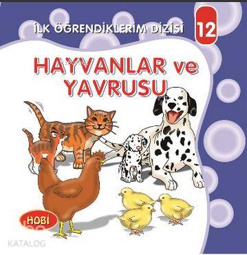  Hayvanlar ve Yavrusu İlk Öğrendiklerim Dizisi 12 | Hobi Yayınevi | 9789758922192 | 