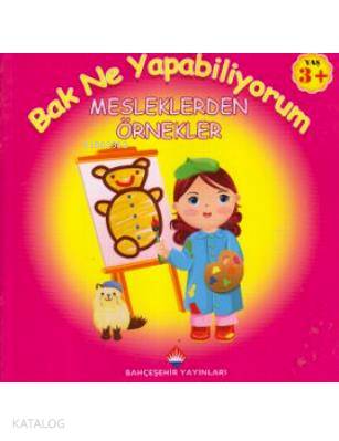 Bak Ne Yapabiliyorum - Mesleklerden Örnekler (3+ Yaş)