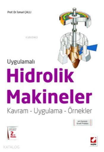  Uygulamalı Hidrolik Makineleri Kavram Uygulama Örnekler | Uygulamalı Hidrolik Makineleri Kavram Uygulama Örnekler | İsmail Çallı | Seçkin Yayıncılık | 9789750228193 