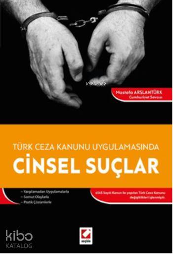  Cinsel Suçlar Türk Ceza Kanunu Uygulamasında | Cinsel Suçlar Türk Ceza Kanunu Uygulamasında | Mustafa Arslantürk | Seçkin Yayıncılık | 9789750228773 
