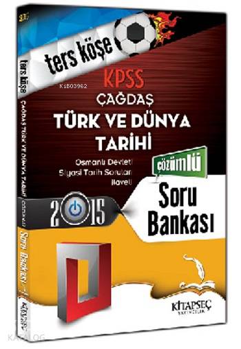 2015 KPSS Çağdaş Türk ve Dünya Tarihi Ters Köşe Soru Bankası