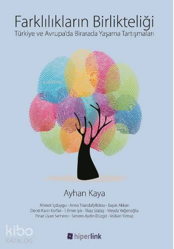  Farklılıkların Birlikteliği Türkiye ve Avrupada Birarada Yaşama Tartışmaları | Ayhan Kaya | Yusuf Günbaş | Hiperlink Yayınları | 9789944157858 | 
