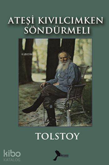  Ateşi Kıvılcım İken Söndürmeli | Ateşi Kıvılcım İken Söndürmeli | Lev Nikolayeviç Tolstoy | Melike Yücel | Karmen Yayınları | 9786058480438 