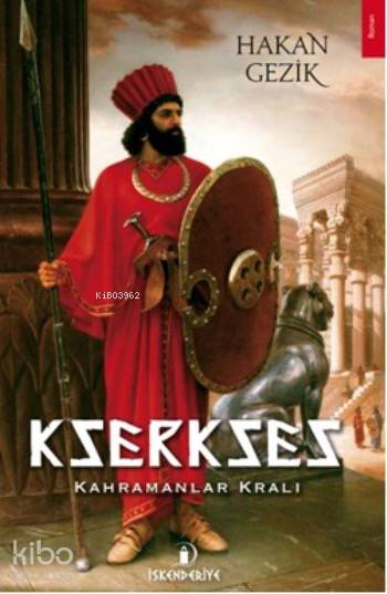  Kserkses Kahramanlar Kralı | Kserkses Kahramanlar Kralı | Hakan Gezik | İskenderiye Kitap | 9786059900133 