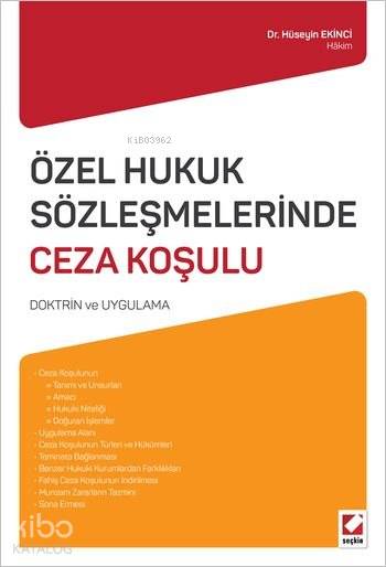  Özel Hukuk Sözleşmelerinde Ceza Koşulu Doktrin ve Uygulama | Hüseyin Ekinci | Seçkin Yayıncılık | 9789750232732 | 