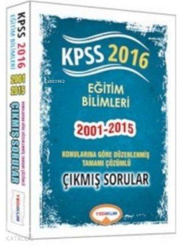 Kpss Eğitim Bilimleri; 2001-2015 Çıkmış Sorular 2016
