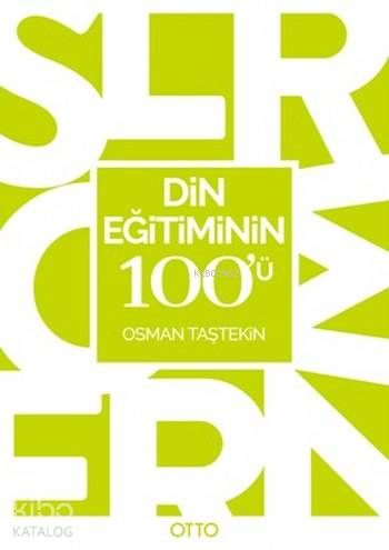  Din Eğitiminin 100ü | Din Eğitiminin 100ü | Osman Taştekin | Bülent Akot | Otto Yayınları | 9786059621939 