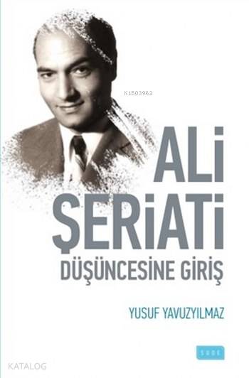  Ali Şeriati Düşüncesine Giriş | Ali Şeriati Düşüncesine Giriş | Yusuf Yavuzyılmaz | Murat Acar | Sıddık Karaduman | Sude Yayınları | 9786059508131 
