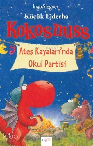  Küçük Ejderha Kokosnuss Ateş Kayalıklarında Okul Partisi | Ingo Siegner | Ö Çağla Acar | Ingo Siegner | Behzar Baykal | Martina Kuscheck | Abm Yayınevi | 9786052374214 | 
