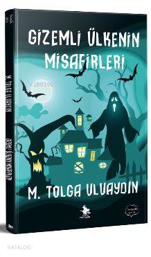 Gizemli Ülkenin Misafirleri | MTolga Uluaydın | Cadı Yayınları | 9786056809019 | 