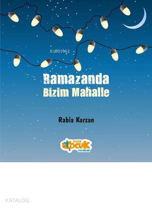  Ramazanda Bizim Mahalle | Ömür Yıldırım | Rabia Karzan | Muhammed Ensar Sözgen | Siyer Çocuk | 9786052375914 | 
