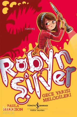  Robyn Silver Gece Yarısı Melodileri | Robyn Silver Gece Yarısı Melodileri | Fügen Yavuz | Nevin Avan Özdemir | Paula Harrison | Türkiye İş Bankası Kültür Yayınları | 9786052954560 