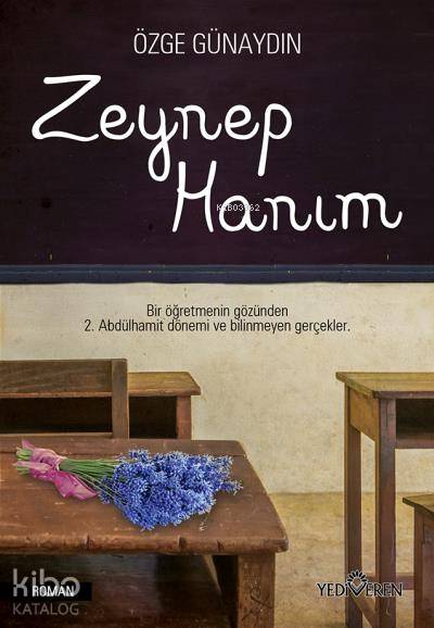  Zeynep Hanım Bir Öğretmenin Gözünden 2 Abdülhamit Dönemi ve Bilinmeyen Gerçekler | Özge Günaydın | Sidre Diptaş Bali | Yediveren Yayınları | 9786052690420 | 
