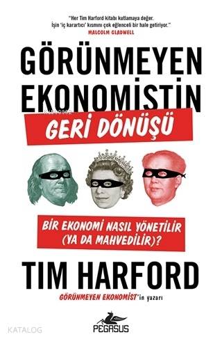  Görünmeyen Ekonomistin Geri Dönüşü Bir Ekonomi Nasıl Yönetilir ya da Mahvedilir | Tim Harford | Deniz Resul | Şermin Işıl Tezcan | Meral GökFatma Can | Pegasus Yayıncılık | 9786052996003 | 