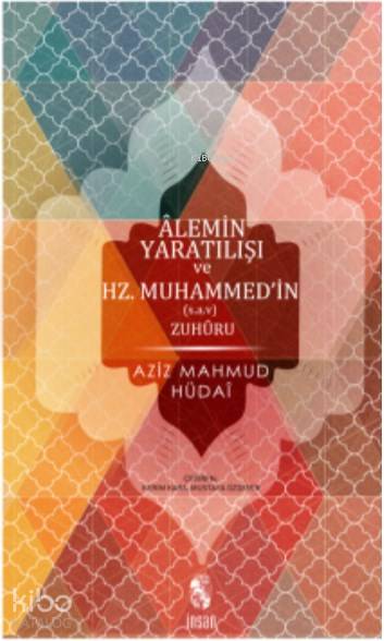  Alemin Yaratılışı ve HzMuhammedin (sav) Zuhuru | Alemin Yaratılışı ve HzMuhammedin (sav) Zuhuru | Aziz Mahmud Hudâyî | Kerim KaraMustafa Özdemir | İnsan Yayınları | 9789755741710 