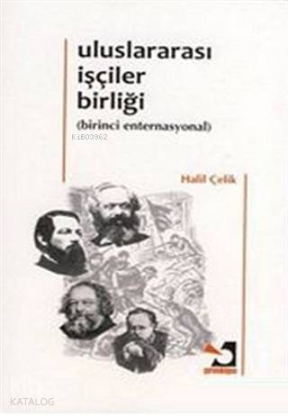  Uluslararası İşçiler Birliği (Birinci Enternasyonal) | Halil Çelik | Prinkipo Yayınları | 9786054071012 | 