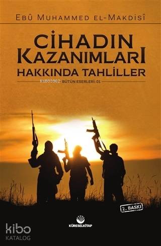  Cihadın Kazanımları Hakkında Tahliller | Cihadın Kazanımları Hakkında Tahliller | Ebu Muhammed Asım el Makdisi | Mehdi Canpolat | Küresel Kitap | 9786056915284 
