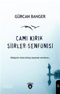  Camı Kırık Şiirler Senfonisi | Gürcan Banger  | Dorlion Yayınevi | 9786052493595 | 