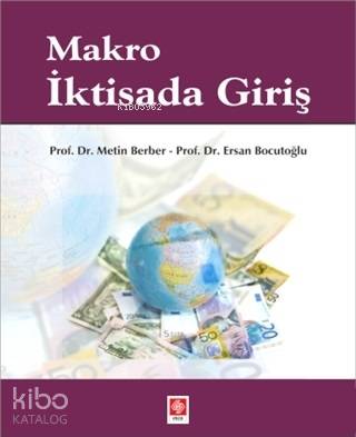  Makro İktisada Giriş | Makro İktisada Giriş | Ersan Bocutoğlu | Ekin Kitabevi Yayınları | 9786053278092 
