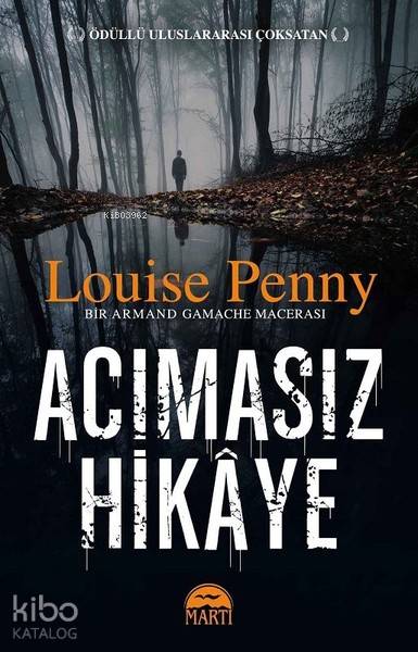 Acımasız Hikaye | Acımasız Hikaye | Louise Penny | Zeynep Tangün | Martı Yayınları | 9786051862743 