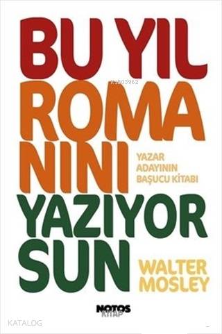  Bu Yıl Romanını Yazıyorsun Yazar Adayının Başucu Kitabı | Walter Mosley | Notos Kitap | 9786057643094 | 