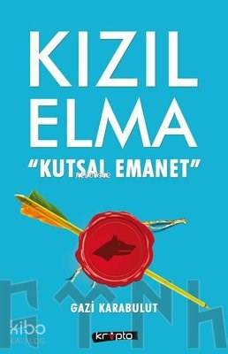  Kızıl Elma Kutsal Emanet | Gazi Karabulut | Kripto Yayınları | 9786057908094 | 