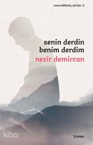  Senin Derdin Benim Derdim | Nezir Demircan | Toprak Kitap | 9789754739105 | 