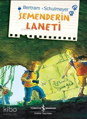  Semenderin Laneti | Semenderin Laneti | Aylin Gergin | Nevin Avan Özdemir | Heribert Schulmeyer | Rüdiger Bertram | Türkiye İş Bankası Kültür Yayınları | 9786254050107 