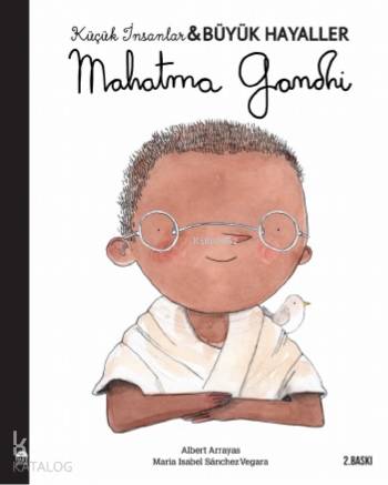  Mahatma Gandhi Küçük İnsanlar Büyük Hayaller | Nazlı Gürkaş | Elif Hazal Çök | Maria Isabel Sánchez Vegara | Martı Çocuk Yayınları | 9786254481307 | 