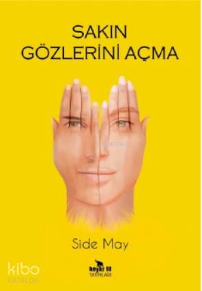  Sakın Gözlerini Açma | Sakın Gözlerini Açma | Mehmet Kalaycı | Side May | Tolga Ziyagil | Beyaz Fil Yayınları | 9786050682557 