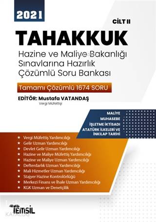  2021 Tahakkuk Hazine ve Maliye Bakanlığı Sınavlarına Hazırlık Çözümlü Soru Bankası Cilt 2 | 2021 Tahakkuk Hazine ve Maliye Bakanlığı Sınavlarına Hazırlık Çözümlü Soru Bankası Cilt 2 | Merve Aksoy | Mustafa Vatandaş | Temsil Kitap | 9786057262028 