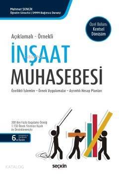  Açıklamalı – Örnekli İnşaat Muhasebesi Özellikli İşlemler – Örnek Uygulamalar – Ayrıntılı Hesap Planları | Açıklamalı – Örnekli İnşaat Muhasebesi Özellikli İşlemler – Örnek Uygulamalar – Ayrıntılı Hesap Planları | Mehmet Şenlik | Seçkin Yayıncılık | 9789750245626 