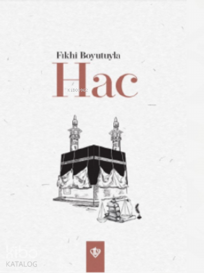 Fıkhi Boyutuyla Hac