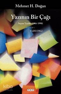  Yazının Bir Çağı Seçme Yazılar (1966 1998) | Yazının Bir Çağı Seçme Yazılar (1966 1998) | Mehmet H Doğan | Yapı Kredi Yayınları ( YKY ) | 9789750811357 