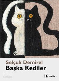  Başka Kediler | Selçuk Demirel | RES SELÇUK DEMİREL | Metis Yayıncılık | 9789753425940 | 