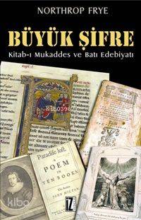  Büyük Şifre Kitabı Mukaddes ve Batı Edebiyatı | Northrop Frye | Selma Aygül Baş | RES MEDİNE EFE | İz Yayıncılık | 9789753556323 | 