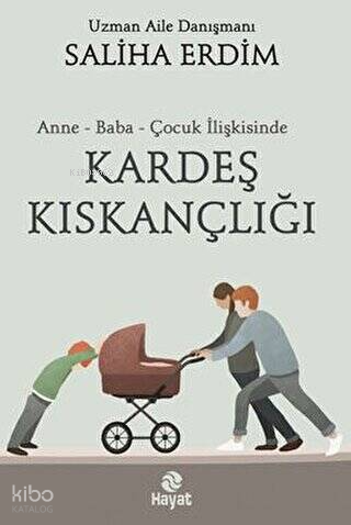  Anne Baba Çocuk İlişkisinde Kardeş Kıskançlığı | Anne Baba Çocuk İlişkisinde Kardeş Kıskançlığı | Saliha Erdim | Hayat Yayınları | 9786051514529 