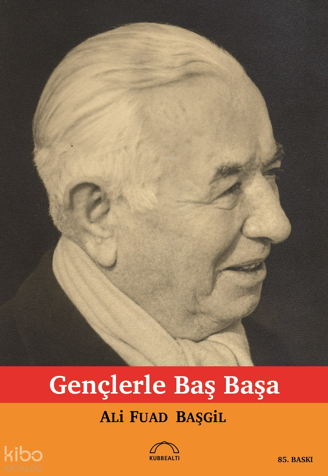  Gençlerle Başbaşa | Ali Fuad Başgil | Kubbealtı Neşriyat | 9789757663430 | 