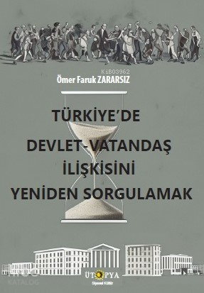 Türkiye'de Devlet - Vatandaş İlişkisini Yeniden Sorgulamak