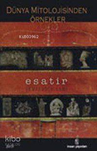  Dünya Mitolojisinden Örnekler Esatir | Şemseddin Sami | Cengiz Batuk | İnsan Yayınları | 9789755744124 | 