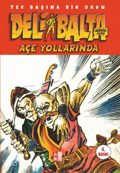 Deli Balta Açe Yollarında;Tek Başına Bir Ordu