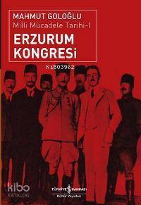  Erzurum Kongresi Milli Mücadele Tarihi 1 | Erzurum Kongresi Milli Mücadele Tarihi 1 | Mahmut Goloğlu | Türkiye İş Bankası Kültür Yayınları | 9789944882682 