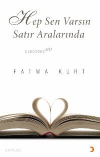  Hep Sen Varsın Satır Aralarında | Hep Sen Varsın Satır Aralarında | Fatma Kurt | Cinius Yayınları | 9786054034024 