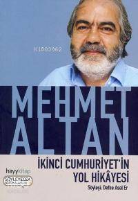  İkinci Cumhuriyetin Yol Hikayesi Düşünceler Anılar Yaşananlar | Mehmet Altan | Hayy Kitap | 9789759059569 | 