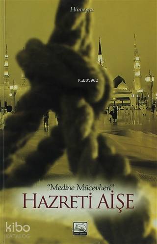  Hz Ayşe Medine Mücevheri | Halil İbrahim Toklu | Hümeyra | Mehmet Alperen | Yunus Yayınevi | 9786058945550 | 