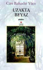  Uzakta Beyaz | Can Bahadır Yüce | Can Yayınları | 9789750702648 | 